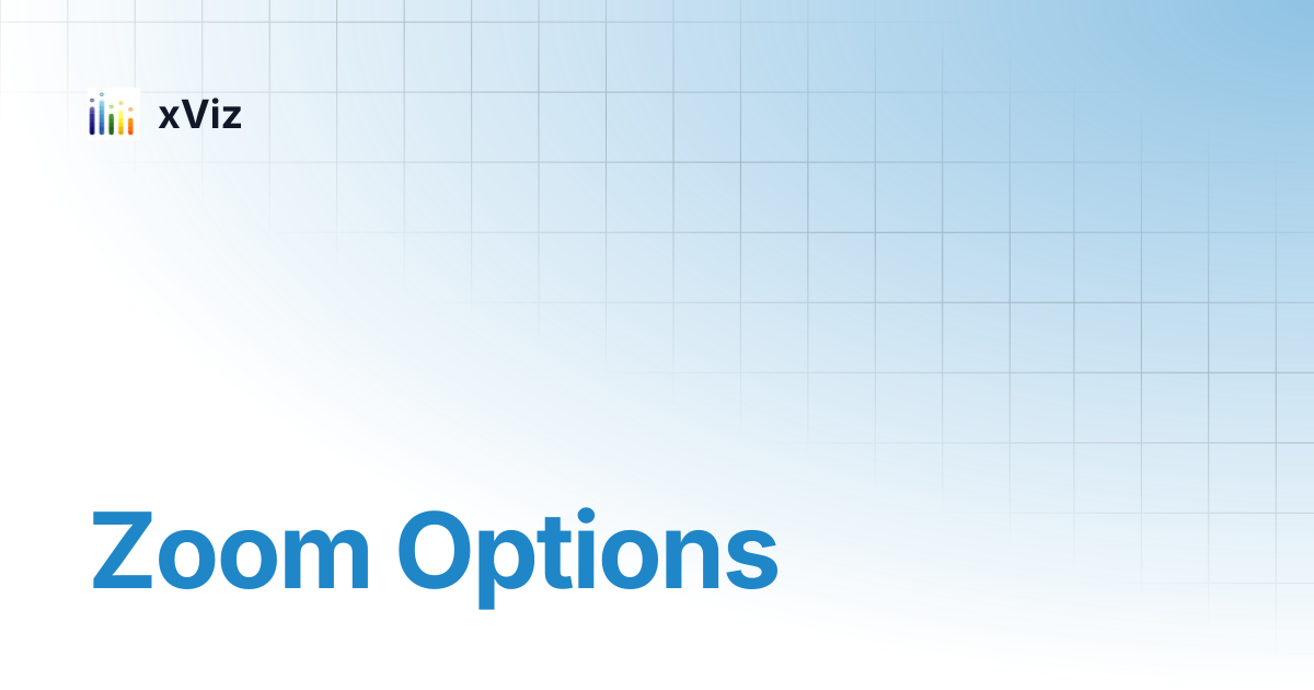 Zoom Options | xViz