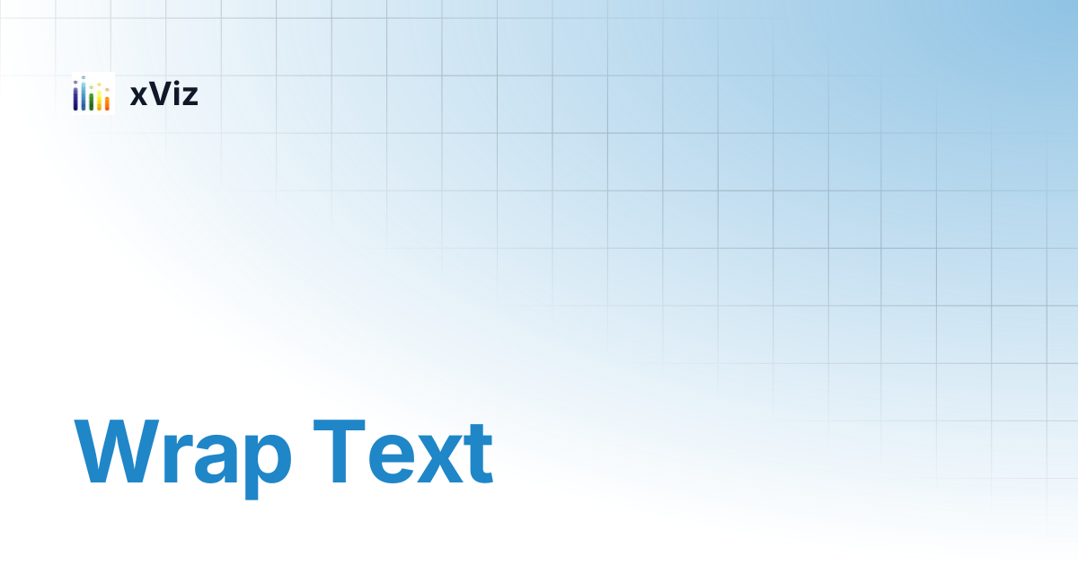 Wrap Text | xViz